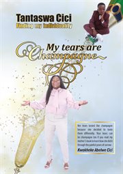 My tears are champagne: finding my individuality cover image