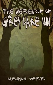 The werewolf of Grey Lake Inn cover image