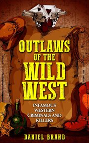 Outlaws of the wild west: infamous western criminals and killers cover image
