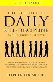 The science of daily self-discipline and no excuses lifestyle: practical exercises to strengthen cover image