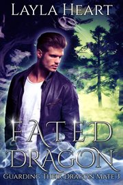 Fated Dragon : Guarding Their Dragon Mate cover image
