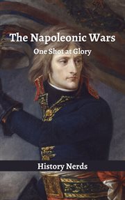 The napoleonic wars: one shot at glory cover image