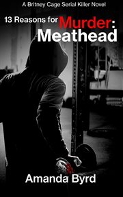 13 reasons for murder: meathead : Meathead cover image