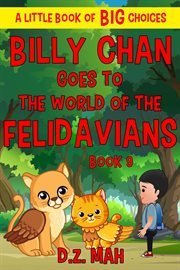 Billy chan goes to the world of the felidavians: a little book of big choices cover image