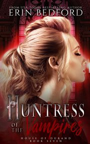 Huntress of the Vampires : House of Durand cover image