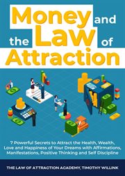 Money and the law of attraction: 7 powerful secrets to attract the health, wealth, love and happi cover image