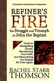 Refiner's fire: the struggle and triumph of john the baptist (tools for navigating doubt, reclaim cover image