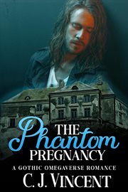 The phantom pregnancy: a gothic omegaverse romance cover image