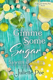 Gimme some sugar : a Sex and sweet tea novel cover image