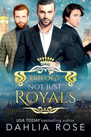 Not Just Royals Trilogy : Books #1-3. Not Just Royals cover image