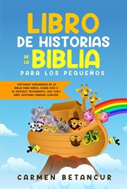 Libro de historias de la biblia para los pequeños: historias verdaderas de la biblia para niños, cover image