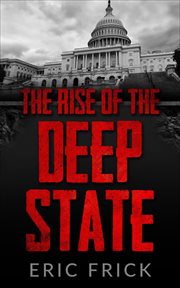 The rise of the deep state cover image