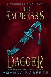 The Empress's Dagger : A Time Travel Romance. Touching Time cover image