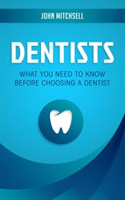 Dentists: what you need to know before choosing a dentist cover image