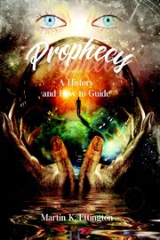 Prophecy: a history and how to guide cover image