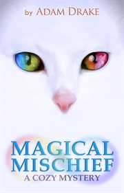 Magical Mischief : A Cozy Mystery cover image