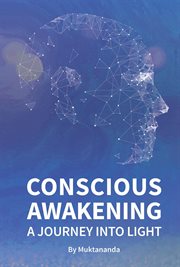 Conscious awakening: a journey into light cover image