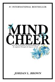 A mind of cheer: how the philosophy of cheerleading can be applied through all aspects of life cover image