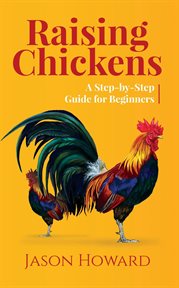 Raising chickens: a step-by-step guide for beginners cover image