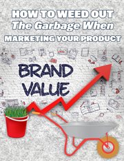 How to weed out the garbage when marketing your product cover image