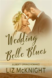 Wedding Belle Blues : Liberty Springs romance cover image