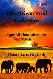 The african trail collection- four all time adventure novels cover image