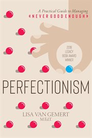 Perfectionism: a practical guide to managing "never good enough" cover image