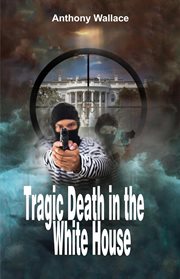 Tragic death in the white house cover image