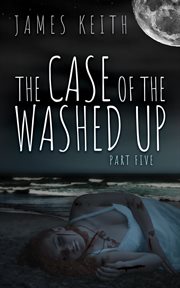 The case of the washed up part five cover image