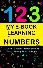 My e-book for learning numbers from 0-10: a useful tool that helps develop early learning skills, cover image