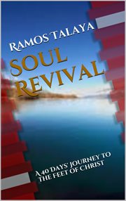 Soul revival: a 40 days' journey to the feet of christ cover image