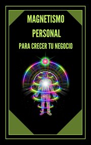 Magnetismo Personal Para Crecer tu Negocio cover image