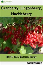 Cranberry, lingonberry, huckleberry: berries from ericaceae family : Berries From Ericaceae Family cover image