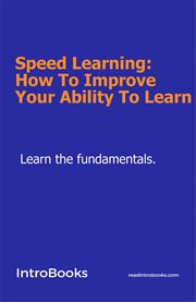 Speed learning: how to improve your ability to learn cover image