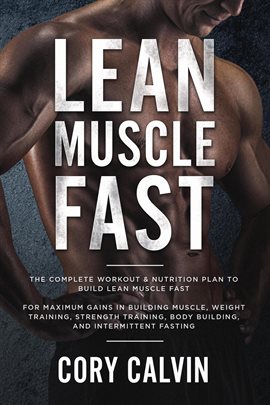 Cover image for Lean Muscle Fast: The Complete Workout & Nutritional Plan To Build Lean Muscle Fast: For Maximum