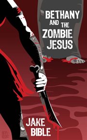 Bethany and the zombie jesus: a collection of horror and grotesquery cover image