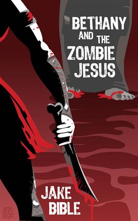Cover image for Bethany And The Zombie Jesus: A Collection of Horror And Grotesquery