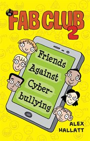 Fab club 2 – friends against cyberbullying cover image