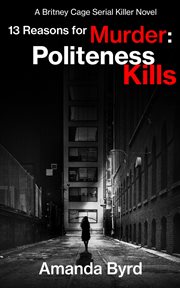 13 reasons for murder: politeness kills : Politeness Kills cover image