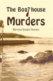 The Boathouse Murders : Bevyn Jones cover image