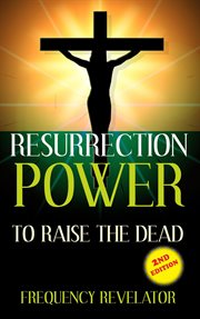 Resurrection power to raise the dead cover image