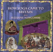 How yoga came to britain with suzanne newcombe cover image