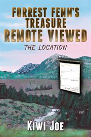 Forrest Fenn's Treasure Remote Viewed : The Location cover image
