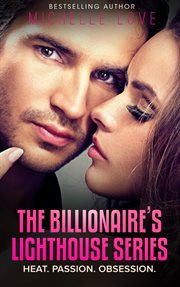 The billionaire's lighthouse series: heat. passion. obsession cover image
