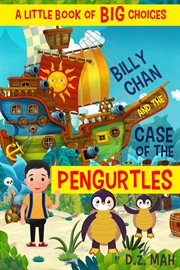 Billy chan and the case of the pengurtles: a little book of big choices cover image