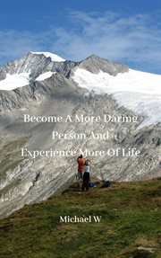 Become a more daring person and experience more of life cover image