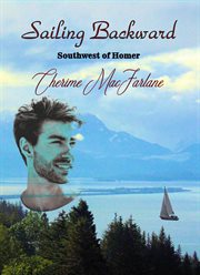 Sailing Backward : Southwest of Homer cover image