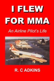 I flew for MMA : an airline pilot's life cover image