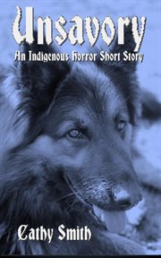 Unsavory : an indigenous horror short story cover image