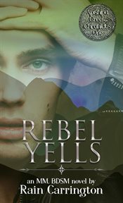 Rebel Yells : Apishipa Creek Chronicles cover image